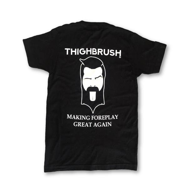 New Color Now in Stock! THIGHBRUSH - "Making Foreplay Great Again" Men's T-Shirt in Black