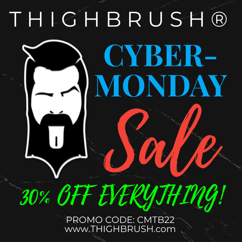THIGHBRUSH® CYBER-MONDAY SALE - 30% OFF