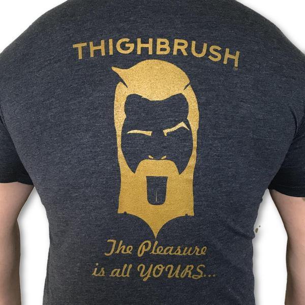 THIGHBRUSH® "The Pleasure is All YOURS" Men's T-Shirt - THIGHBRUSH®