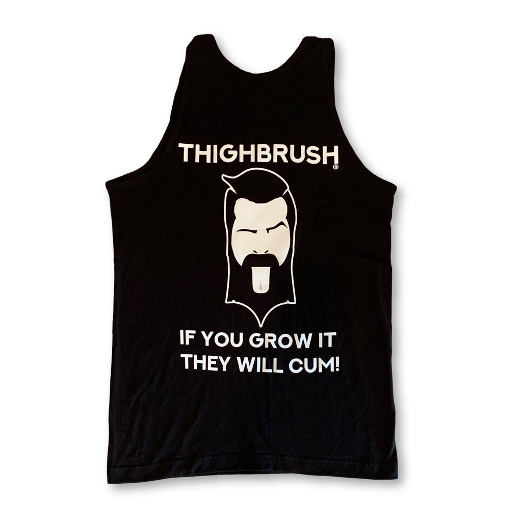 LIMITED EDITION - THIGHBRUSH® - "If You Grow It, They Will Cum!" - Men's Tank Top - thighbrush