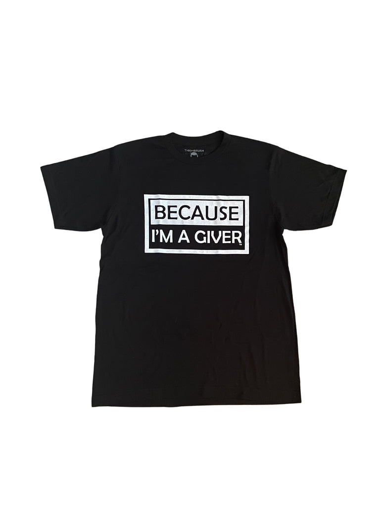THIGHBRUSH® "BECAUSE I'M A GIVER" - Men's T-Shirt - Black