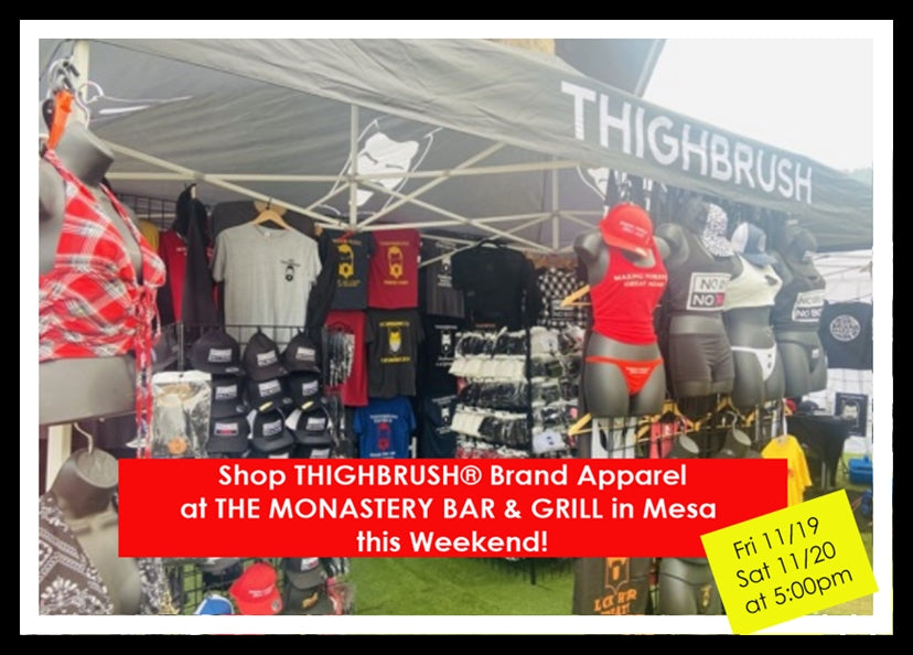 Shop THIGHBRUSH® Brand Apparel this Weekend at The Monastery Bar & Grill in Mesa, AZ!
