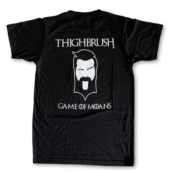 For All the GOT Fans out There!  Brand New Limited Edition THIGHBRUSH® "Game of Moans" Men's T-Shirt!