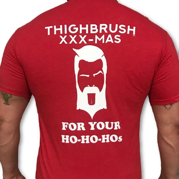 THIGHBRUSH® XXX-MAS "For Your Ho-Ho-Ho's" T-Shirt - Just $20.00 Each!
