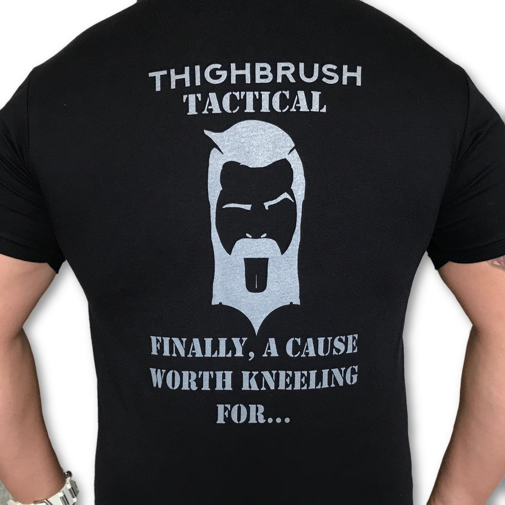 THIGHBRUSH 21 DAYS OF LICK-MAS DEAL OF THE DAY - THIGHBRUSH® TACTICAL "Finally a Cause Worth Kneeling For" Men's T-Shirt or Women's Tank Top - $14.99! - THIGHBRUSH®