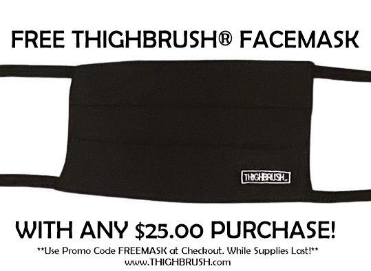 Free THIGHBRUSH® Facemask with any $25.00 Purchase! - THIGHBRUSH®