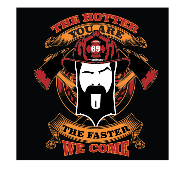 THIGHBRUSH® FIRE DEPT - THE HOTTER YOU ARE THE FASTER WE COME - Men's T-Shirt - Black