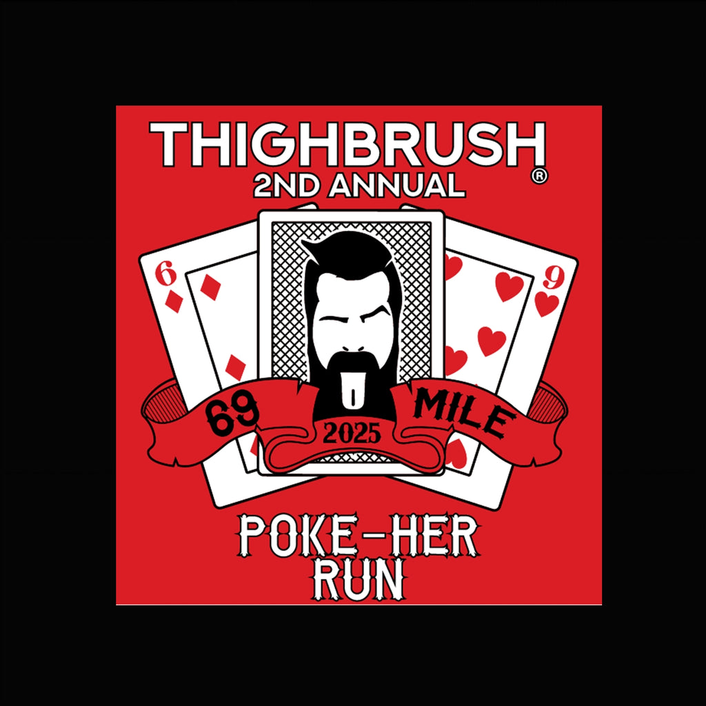 THIGHBRUSH® 69-MILE "POKE-HER RUN" - MARCH 22ND, 2025 - PRE-ORDER T-SHIRT AND E-TICKET