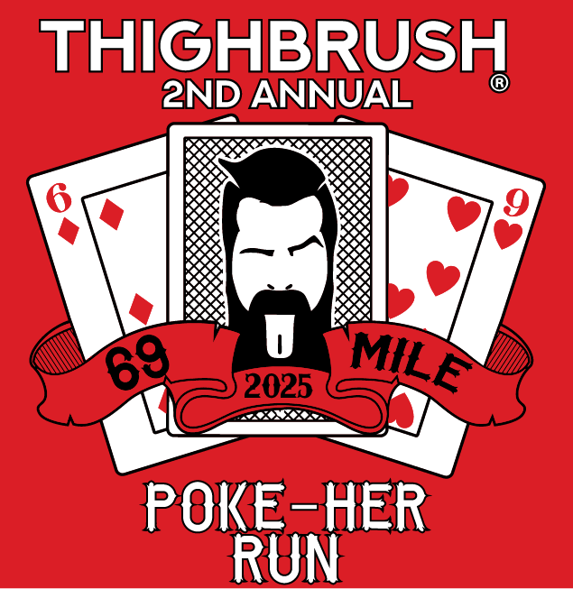 THIGHBRUSH® 69-MILE "POKE-HER RUN" - MARCH 22ND, 2025 - PRE-ORDER T-SHIRT AND E-TICKET