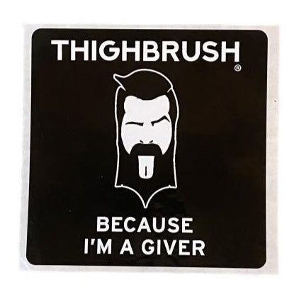 THIGHBRUSH® - "BECAUSE I'M A GIVER" - Sticker - THIGHBRUSH® - THIGHBRUSH® 