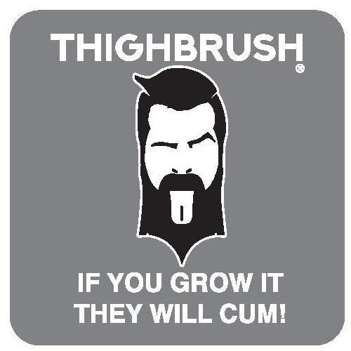 THIGHBRUSH® - "If You Grow it, they will CUM!" - Sticker - THIGHBRUSH® - THIGHBRUSH® 