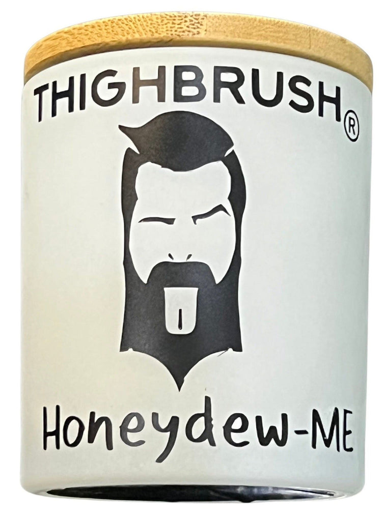 THIGHBRUSH® "Honeydew-ME" - Custom Scented Candle - THIGHBRUSH® - THIGHBRUSH® 