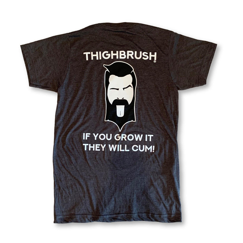 LIMITED EDITION - THIGHBRUSH® - "If You Grow It, They Will Cum!" - Men's T-Shirt - thighbrush