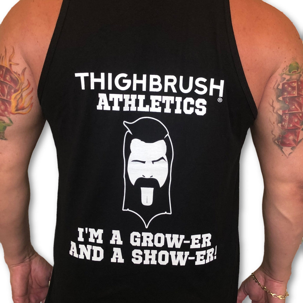 THIGHBRUSH® ATHLETICS - "I'M A GROW-ER AND A SHOW-ER!" - MEN'S TANK TOP - BLACK - 
