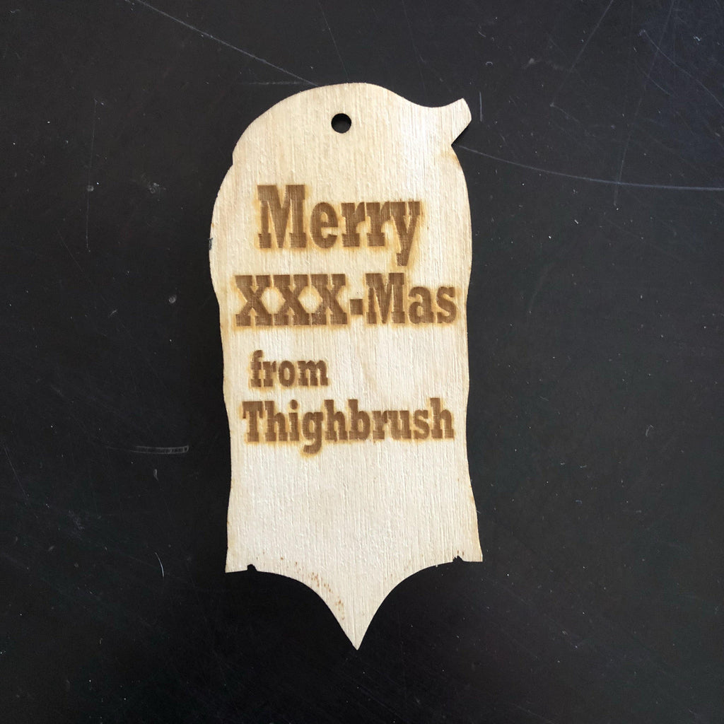THIGHBRUSH Limited Edition "Wood" Christmas Ornament - Merry XXX-Mas - thighbrush